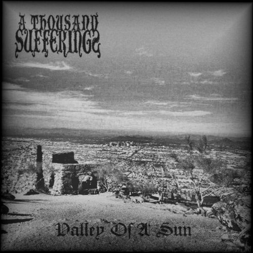 A THOUSAND SUFFERINGS - Valley Of A Sun